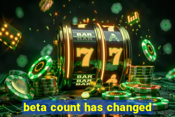 beta count has changed